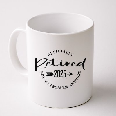Officially Retired 2025 For Women Not My Problem Anymore Mug