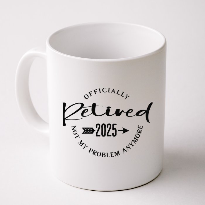 Officially Retired 2025 For Women Not My Problem Anymore Mug