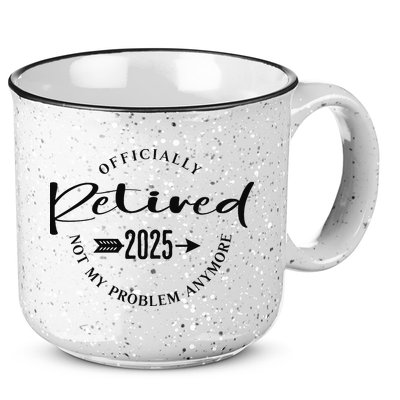 Officially Retired 2025 For Women Not My Problem Anymore 15oz Campfire Ceramic Mug