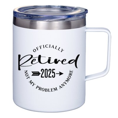 Officially Retired 2025 For Women Not My Problem Anymore 12oz Stainless Steel Coffee Mug