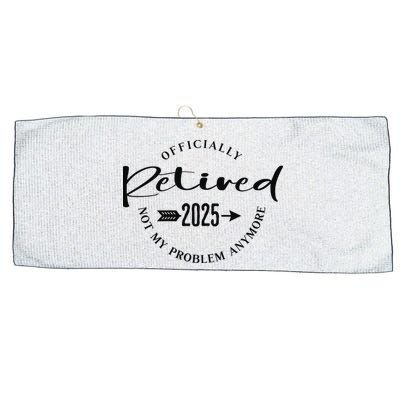 Officially Retired 2025 For Women Not My Problem Anymore Large Microfiber Waffle Golf Towel