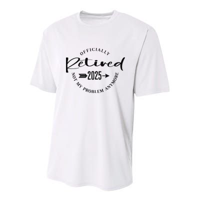 Officially Retired 2025 For Women Not My Problem Anymore Youth Performance Sprint T-Shirt