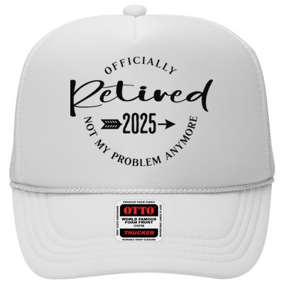 Officially Retired 2025 For Women Not My Problem Anymore Trucker Hat