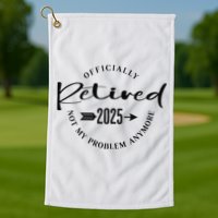 Officially Retired 2025 For Women Not My Problem Anymore Golf Towel