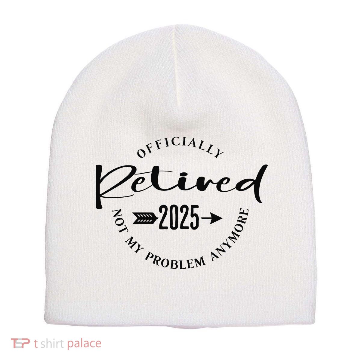 Officially Retired 2025 For Women Not My Problem Anymore Short Acrylic Beanie