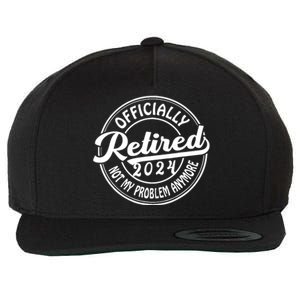 Officially Retired 2024 Not My Problem Anymore Retirement Wool Snapback Cap