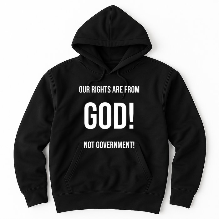 Our Rights Are From God Not Government Hoodie