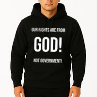 Our Rights Are From God Not Government Hoodie