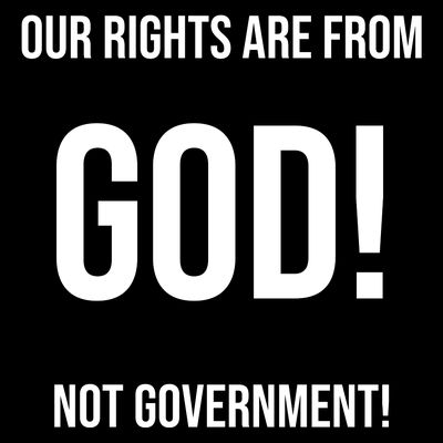 Our Rights Are From God Not Government T-Shirt