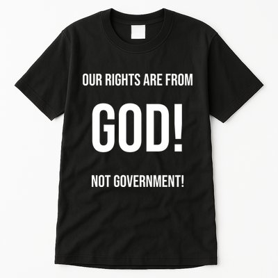 Our Rights Are From God Not Government Tall T-Shirt