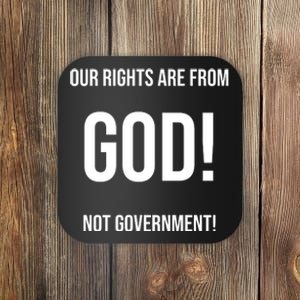 Our Rights Are From God Not Government Coaster