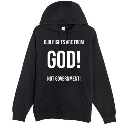 Our Rights Are From God Not Government Premium Pullover Hoodie