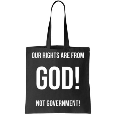 Our Rights Are From God Not Government Tote Bag