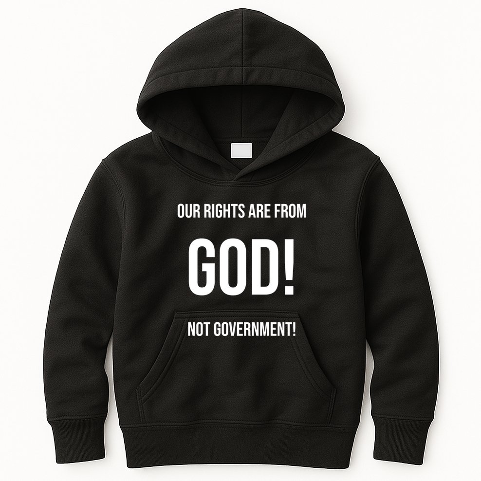 Our Rights Are From God Not Government Kids Hoodie