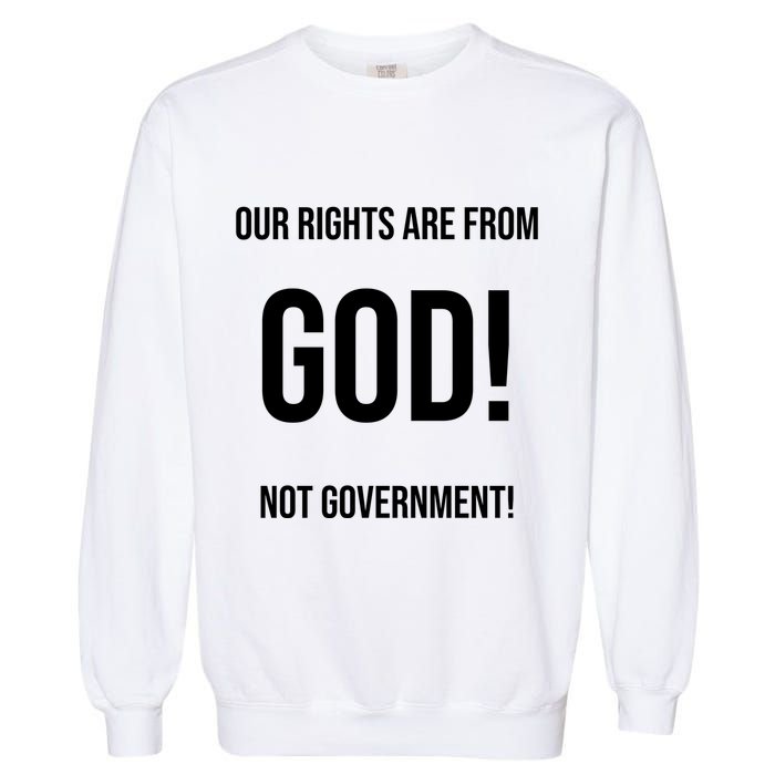 Our Rights Are From God Not Government Garment-Dyed Sweatshirt
