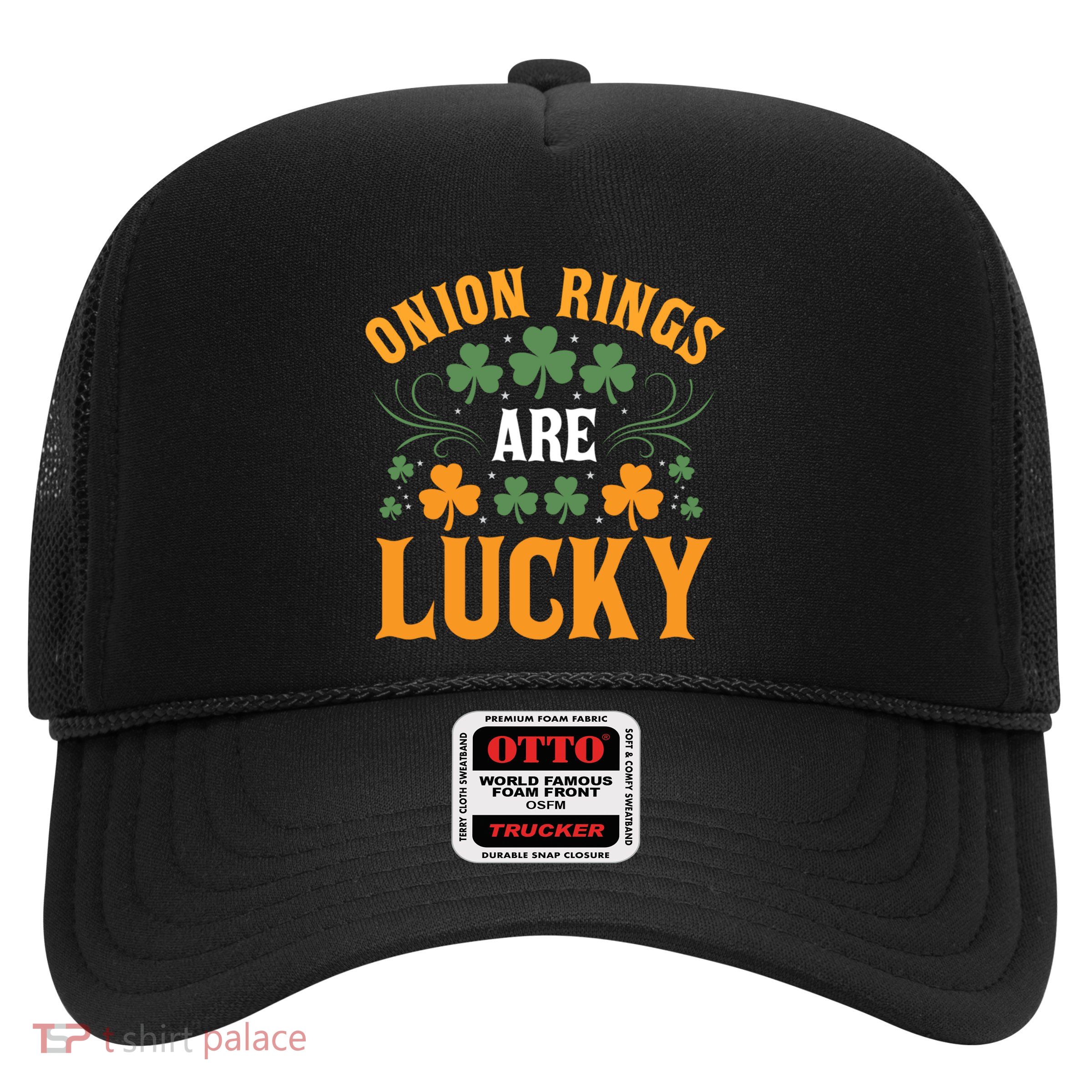 Onion Rings Are Lucky St Patricks Day Vibes Funny Gift Trucker Hat