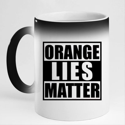 Orange Lies Matter Resist Anti Trump 11oz Black Color Changing Mug