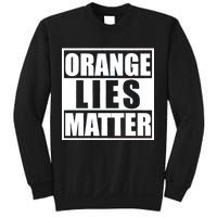 Orange Lies Matter Resist Anti Trump Sweatshirt