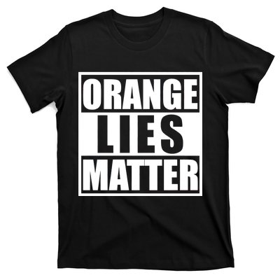 Orange Lies Matter Resist Anti Trump T-Shirt