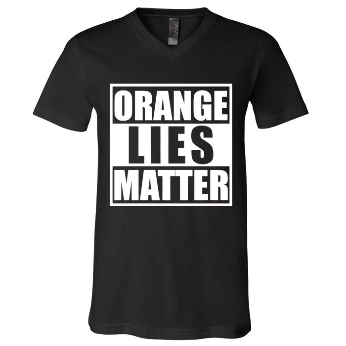 Orange Lies Matter Resist Anti Trump V-Neck T-Shirt