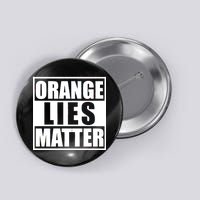 Orange Lies Matter Resist Anti Trump Button