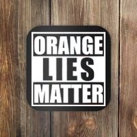 Orange Lies Matter Resist Anti Trump Coaster