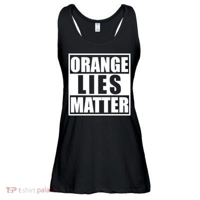 Orange Lies Matter Resist Anti Trump Ladies Essential Flowy Tank