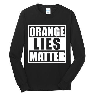 Orange Lies Matter Resist Anti Trump Tall Long Sleeve T-Shirt