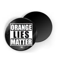 Orange Lies Matter Resist Anti Trump Magnet