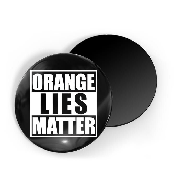 Orange Lies Matter Resist Anti Trump Magnet