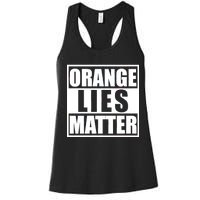 Orange Lies Matter Resist Anti Trump Women's Racerback Tank