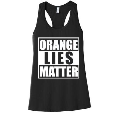 Orange Lies Matter Resist Anti Trump Women's Racerback Tank