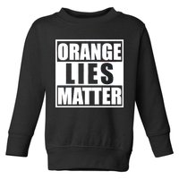 Orange Lies Matter Resist Anti Trump Toddler Sweatshirt