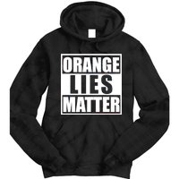 Orange Lies Matter Resist Anti Trump Tie Dye Hoodie