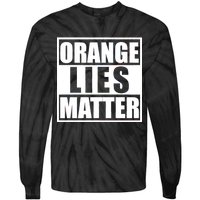 Orange Lies Matter Resist Anti Trump Tie-Dye Long Sleeve Shirt