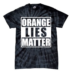 Orange Lies Matter Resist Anti Trump Tie-Dye T-Shirt