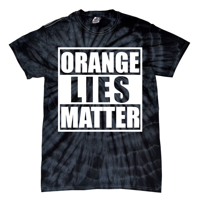 Orange Lies Matter Resist Anti Trump Tie-Dye T-Shirt