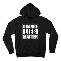 Orange Lies Matter Resist Anti Trump Tall Hoodie