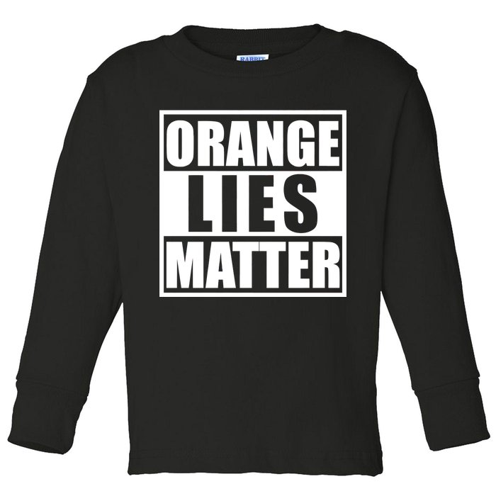 Orange Lies Matter Resist Anti Trump Toddler Long Sleeve Shirt