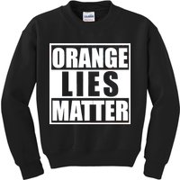 Orange Lies Matter Resist Anti Trump Kids Sweatshirt