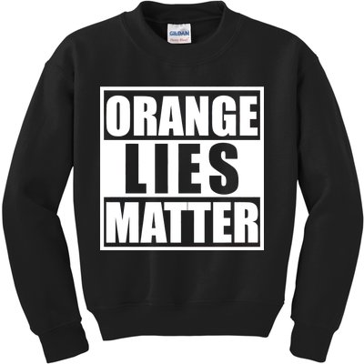 Orange Lies Matter Resist Anti Trump Kids Sweatshirt