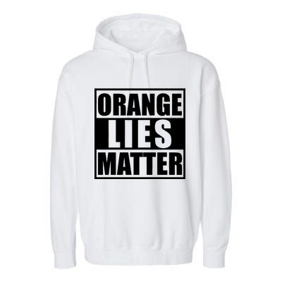 Orange Lies Matter Resist Anti Trump Garment-Dyed Fleece Hoodie