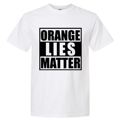 Orange Lies Matter Resist Anti Trump Garment-Dyed Heavyweight T-Shirt