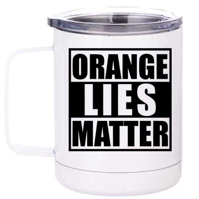 Orange Lies Matter Resist Anti Trump 12 oz Stainless Steel Tumbler Cup