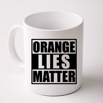 Orange Lies Matter Resist Anti Trump Coffee Mug