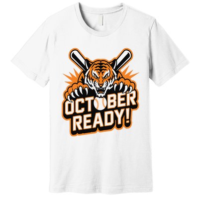 October Ready Baseball Tiger Fan Premium T-Shirt