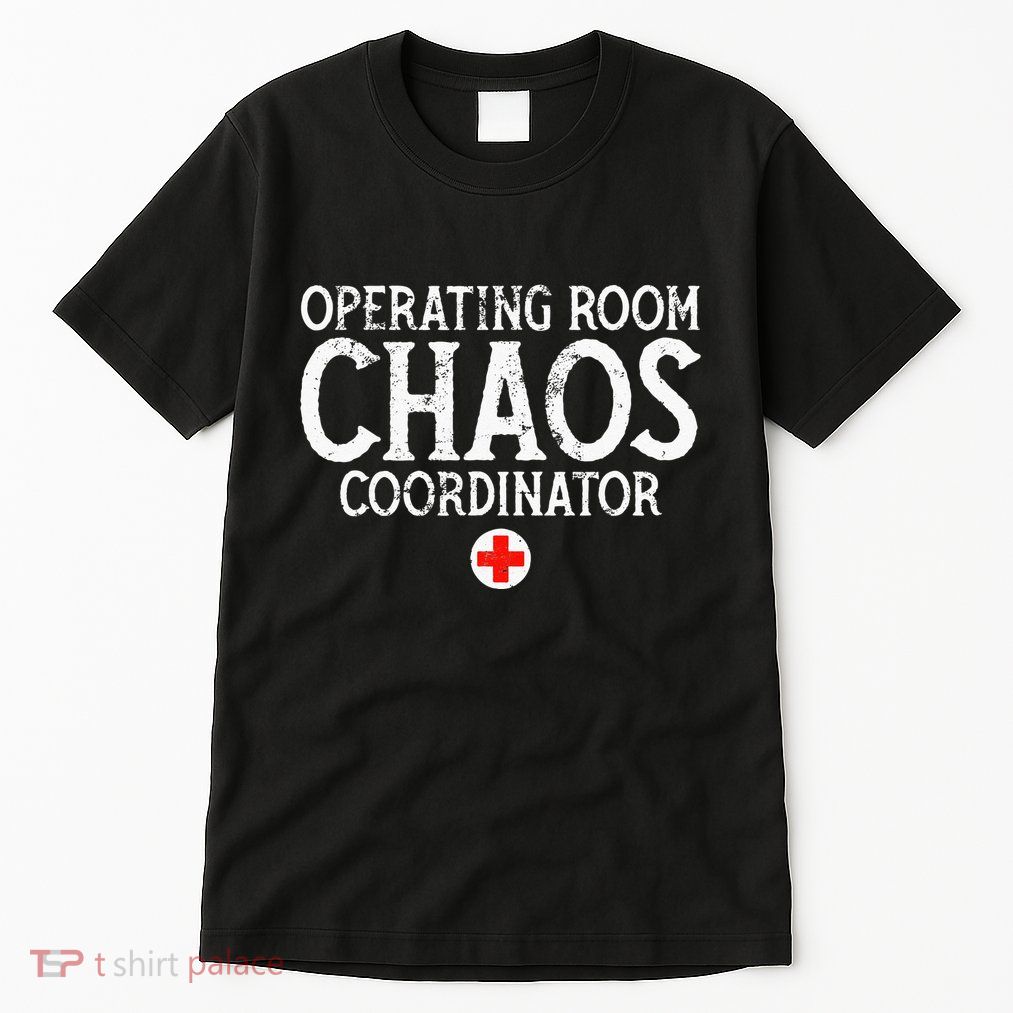 Operating Room Chaos Coordinator Funny RN Nurse Gift Tall T-Shirt