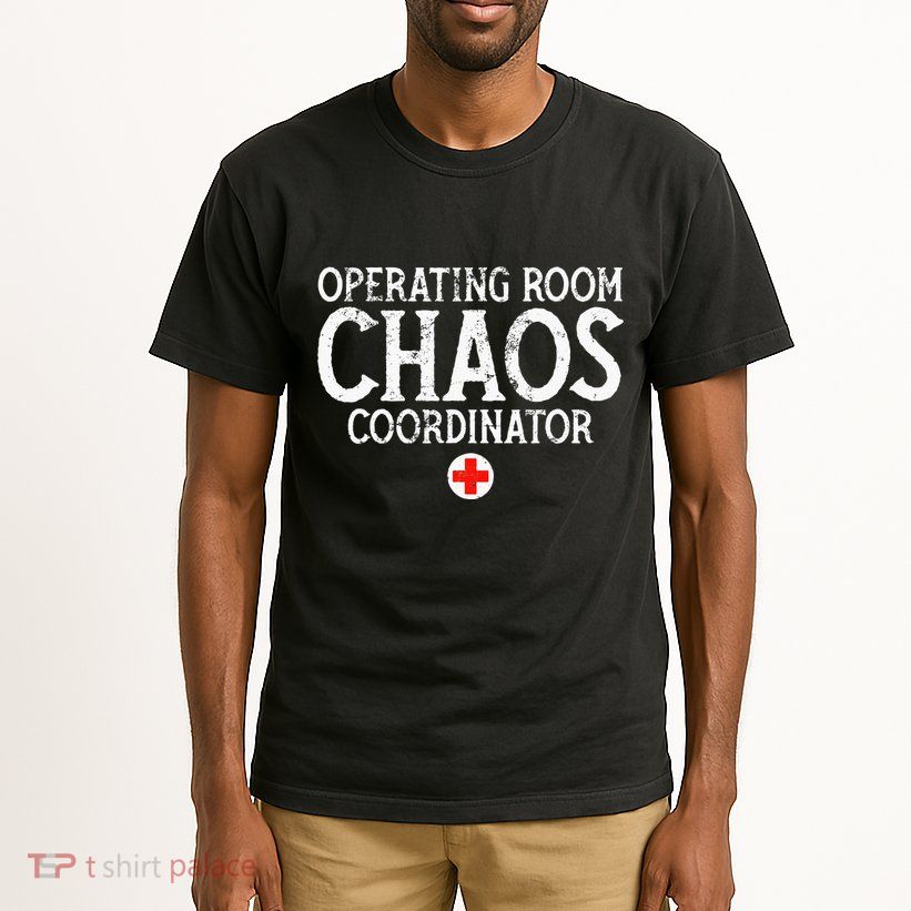 Operating Room Chaos Coordinator Funny RN Nurse Gift Tall T-Shirt