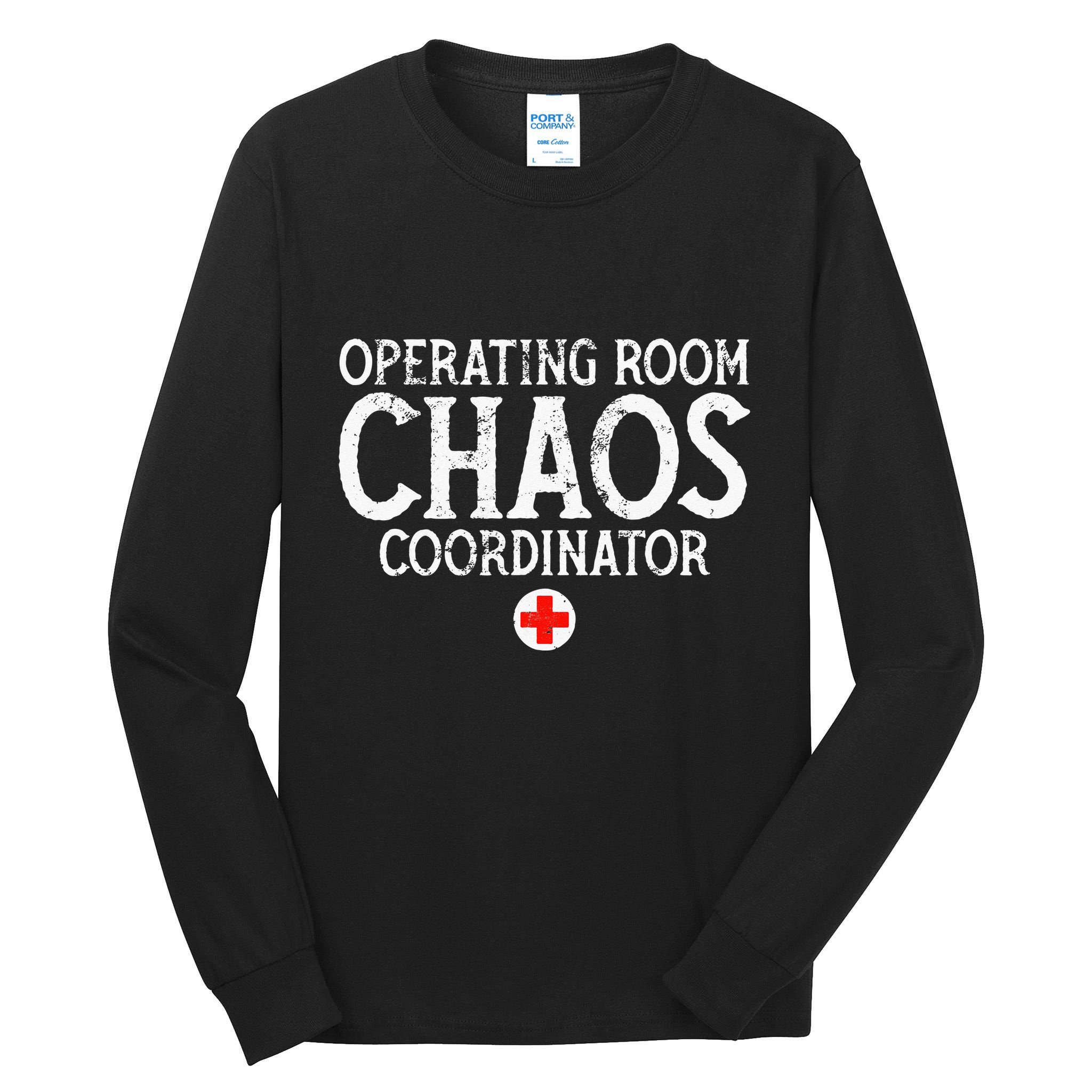Operating Room Chaos Coordinator Funny RN Nurse Gift Tall Long Sleeve T-Shirt