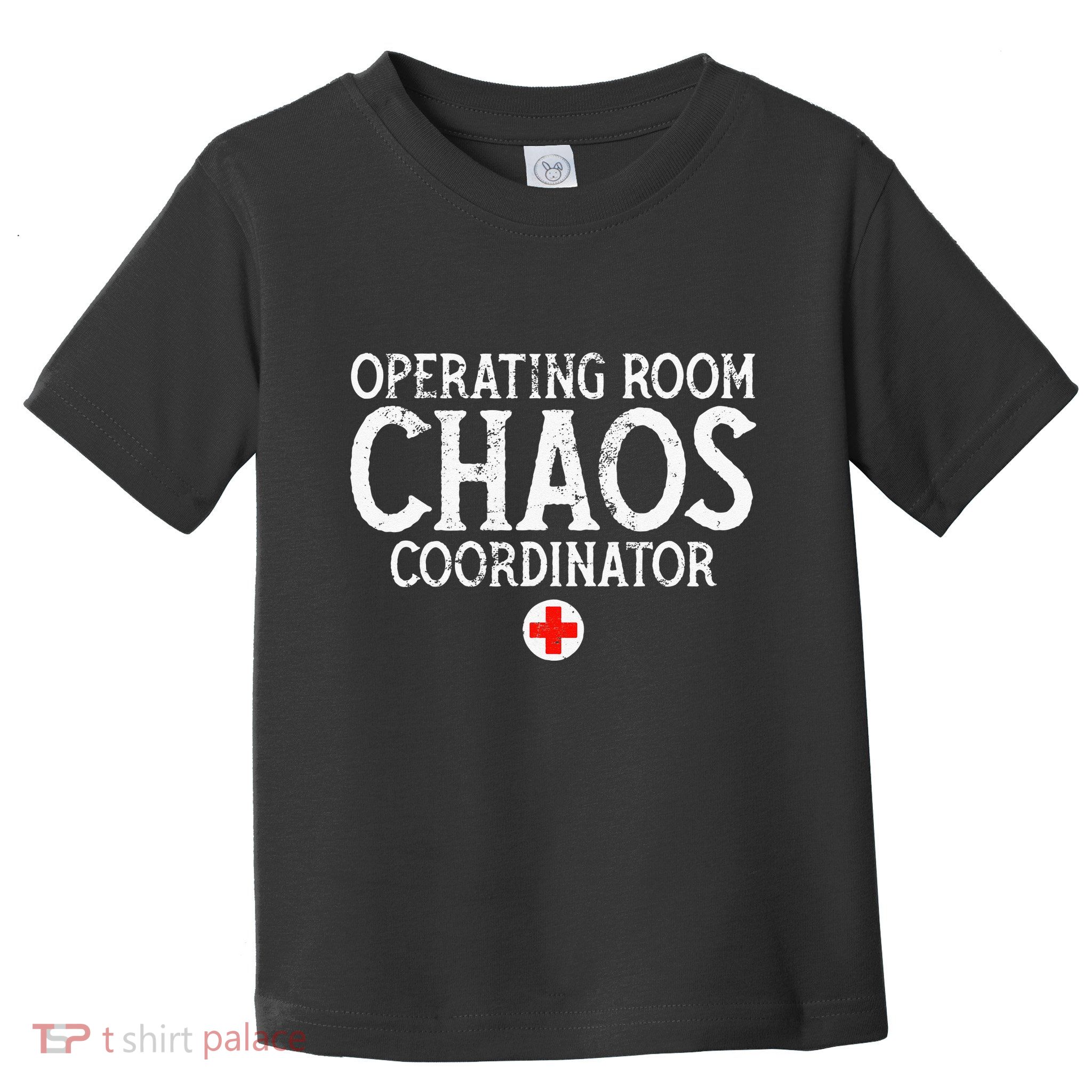 Operating Room Chaos Coordinator Funny RN Nurse Gift Toddler T-Shirt
